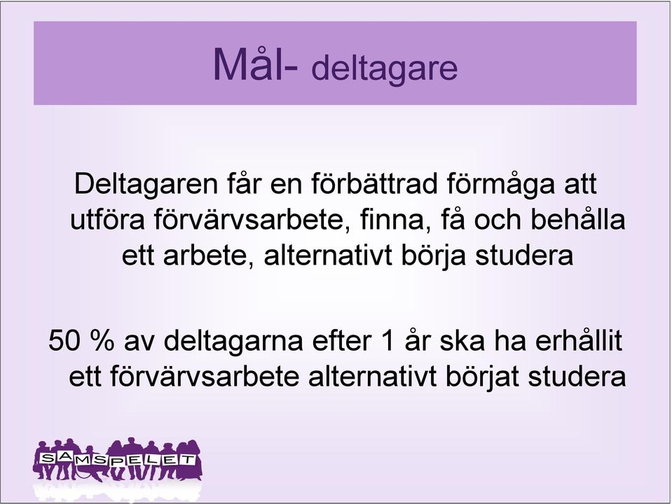 alternativt börja studera 50 % av deltagarna efter 1 år