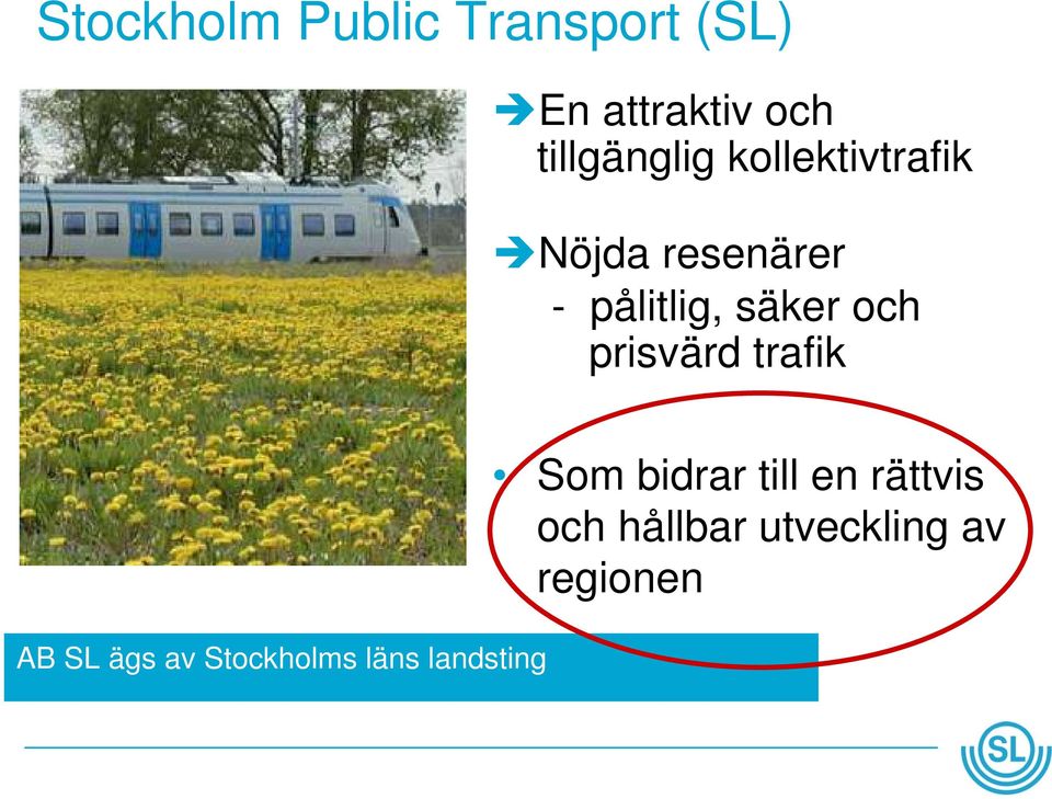 säker och prisvärd trafik AB SL ägs av Stockholms läns