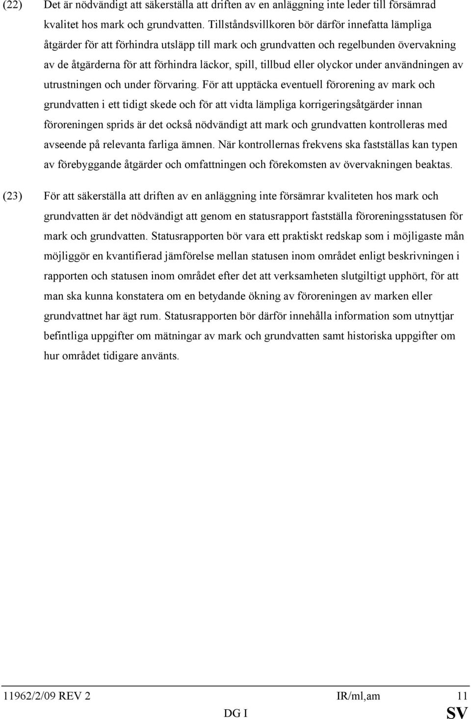 eller olyckor under användningen av utrustningen och under förvaring.