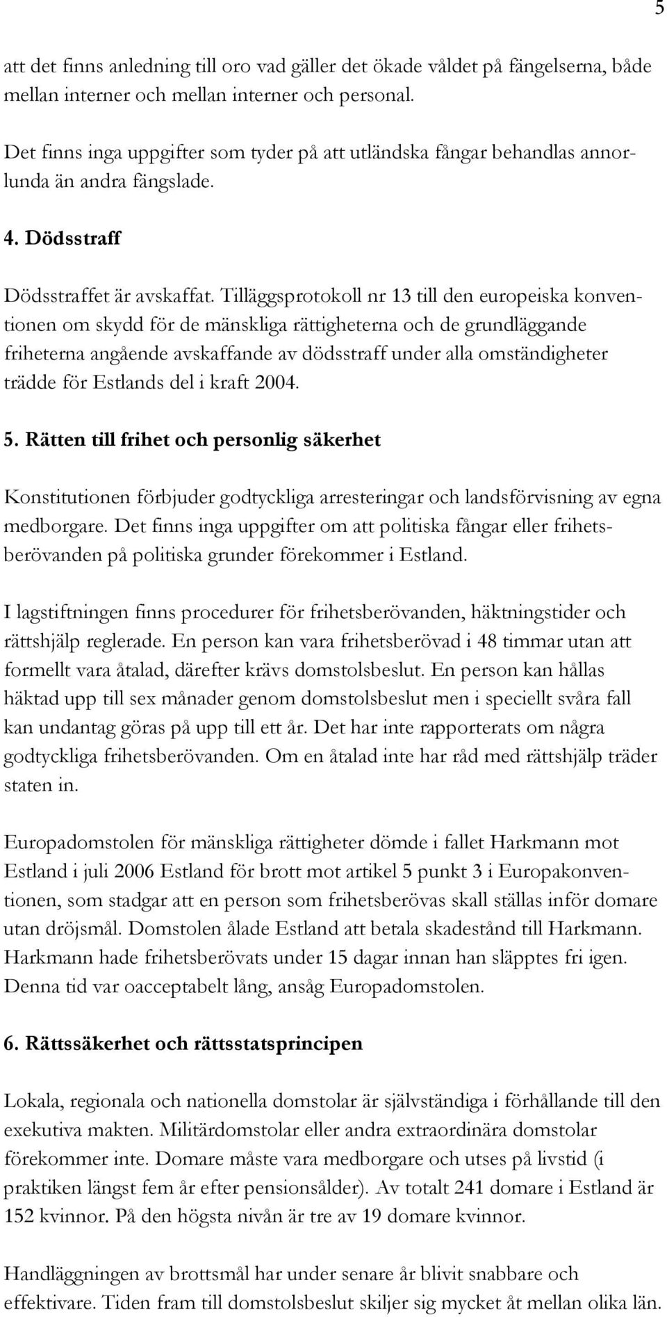 Tilläggsprotokoll nr 13 till den europeiska konventionen om skydd för de mänskliga rättigheterna och de grundläggande friheterna angående avskaffande av dödsstraff under alla omständigheter trädde