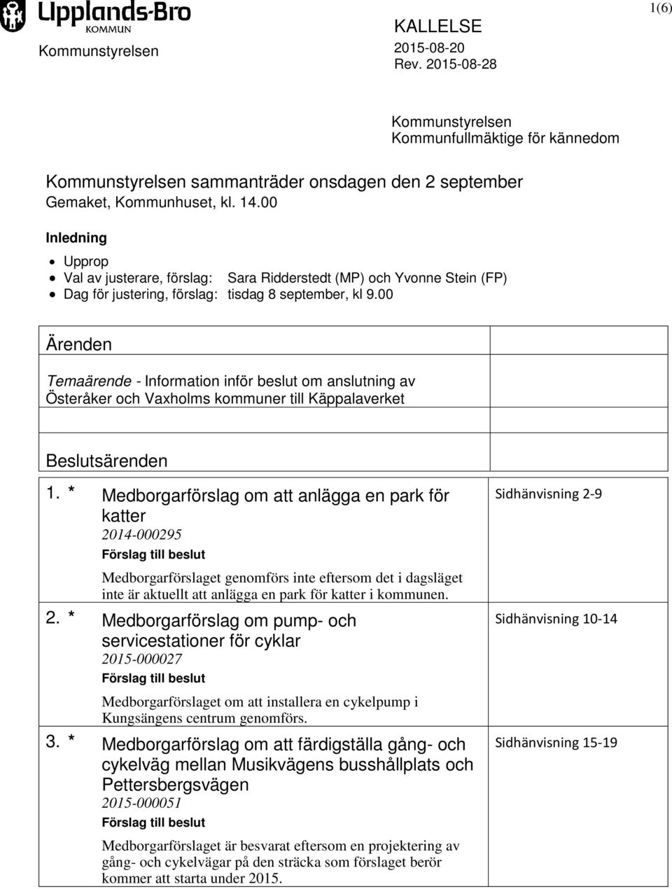 00 Ärenden Temaärende - Information inför beslut om anslutning av Österåker och Vaxholms kommuner till Käppalaverket Beslutsärenden 1.