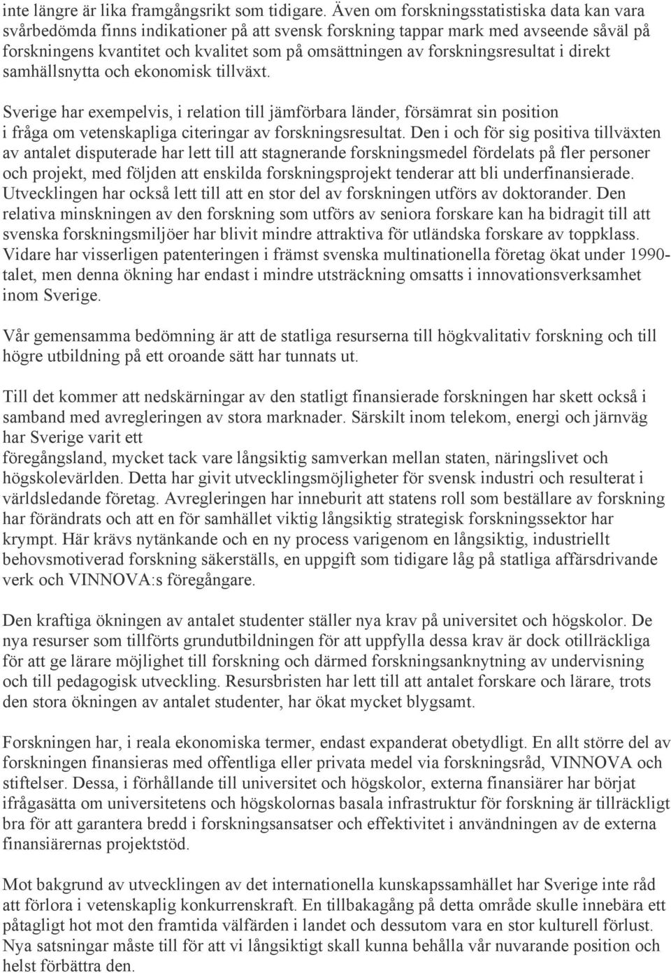 forskningsresultat i direkt samhällsnytta och ekonomisk tillväxt.