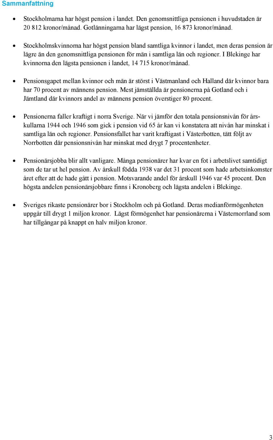 I Blekinge har kvinnorna den lägsta pensionen i landet, 14 715 kronor/månad.