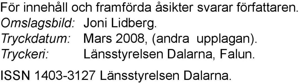 Tryckdatum: Mars 2008, (andra upplagan).