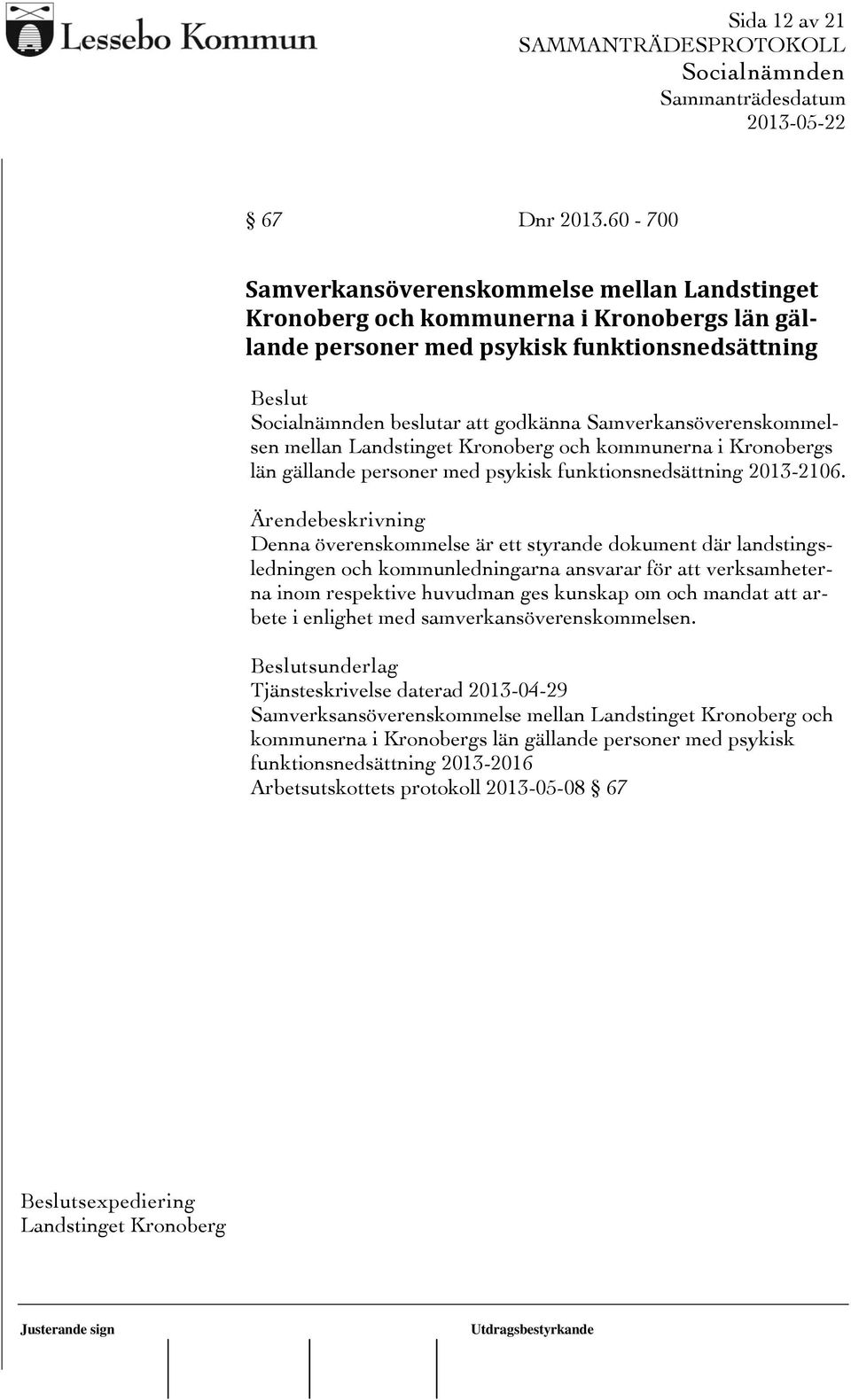 mellan Landstinget Kronoberg och kommunerna i Kronobergs län gällande personer med psykisk funktionsnedsättning 2013-2106.