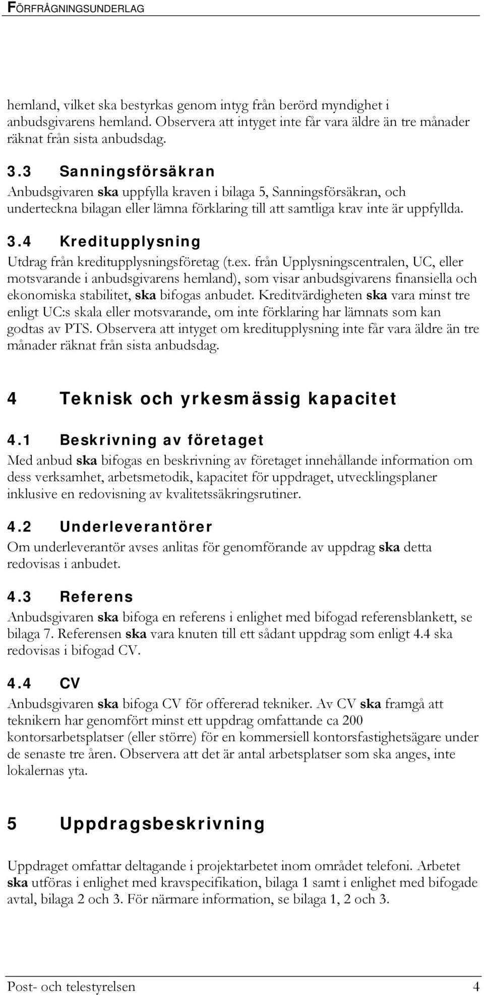 4 Kreditupplysning Utdrag från kreditupplysningsföretag (t.ex.