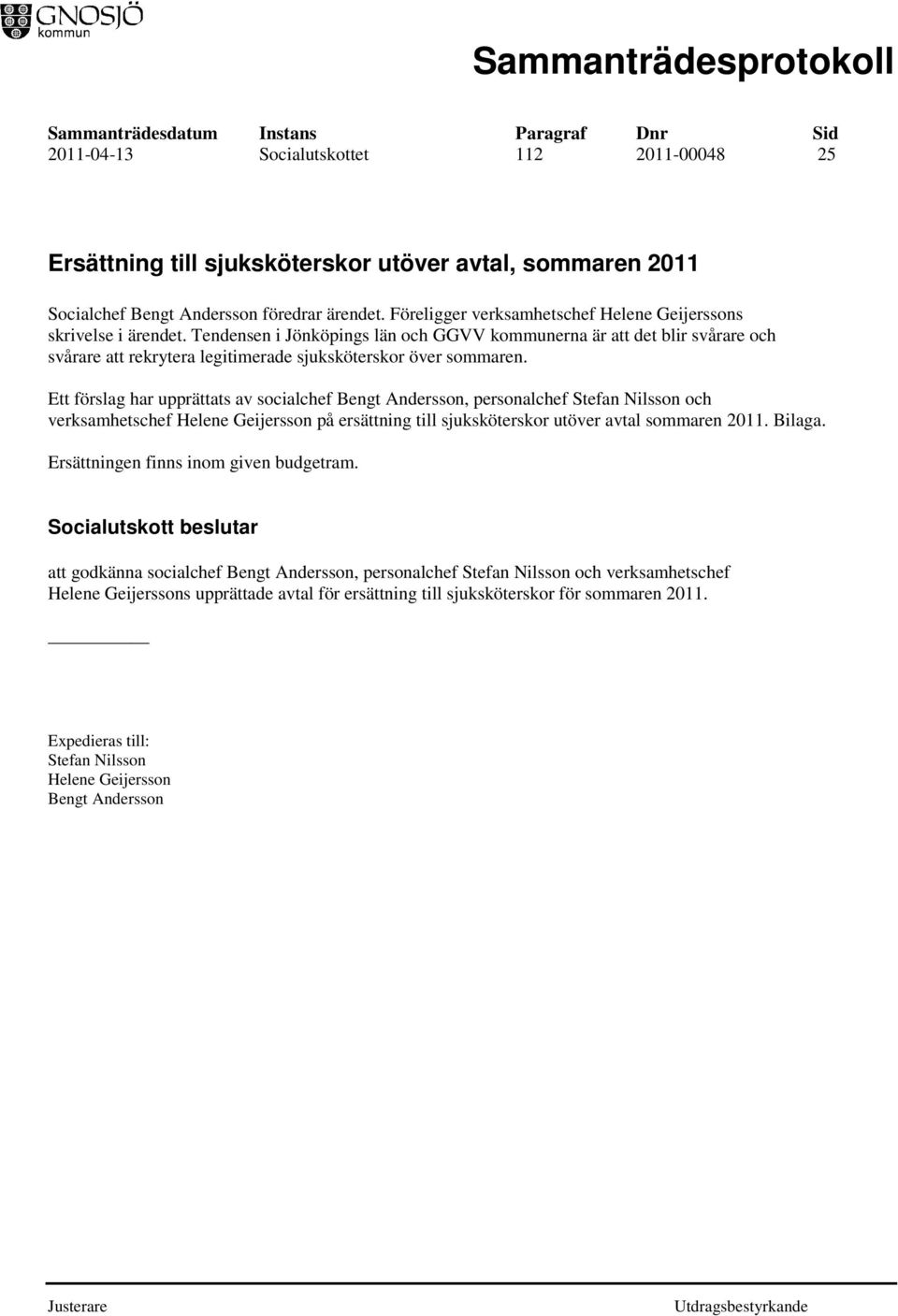 Tendensen i Jönköpings län och GGVV kommunerna är att det blir svårare och svårare att rekrytera legitimerade sjuksköterskor över sommaren.