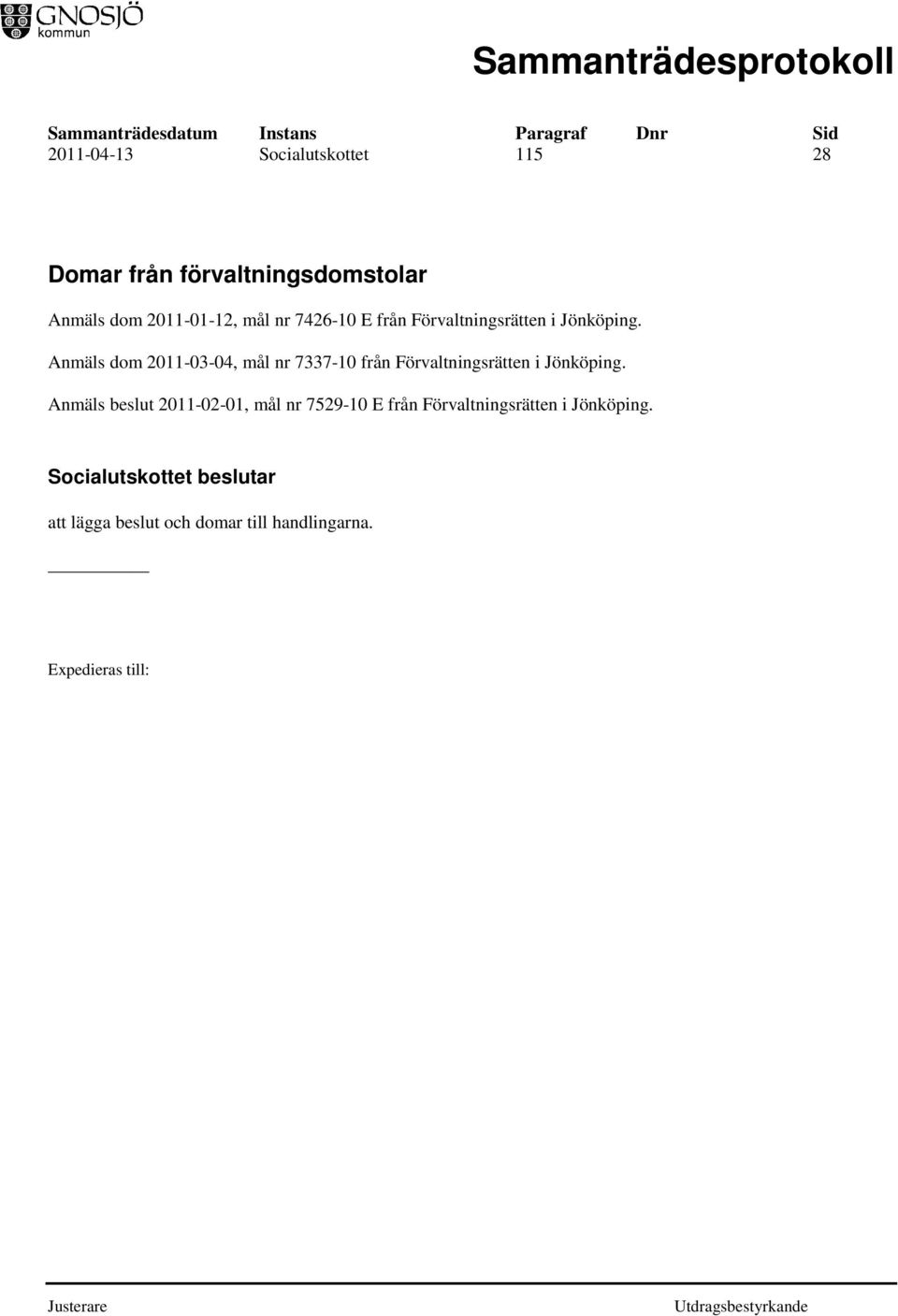 Anmäls dom 2011-03-04, mål nr 7337-10 från Förvaltningsrätten i Jönköping.