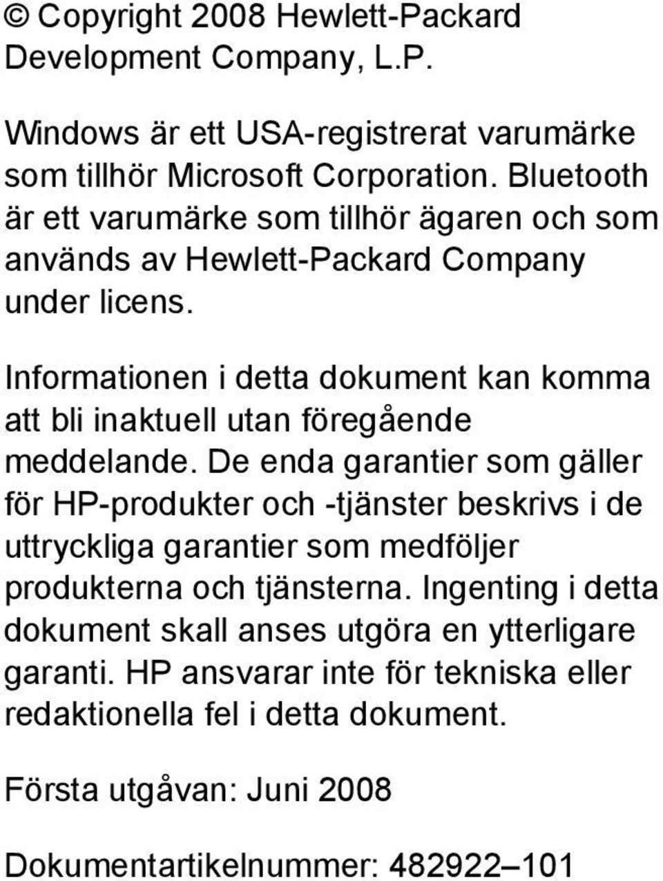 Informationen i detta dokument kan komma att bli inaktuell utan föregående meddelande.