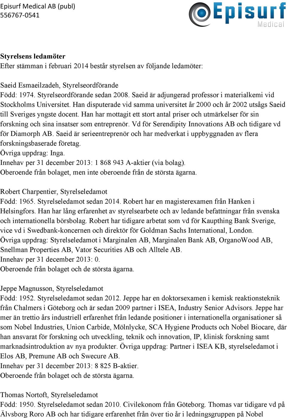 Han har mottagit ett stort antal priser och utmärkelser för sin forskning och sina insatser som entreprenör. Vd för Serendipity Innovations AB och tidigare vd för Diamorph AB.