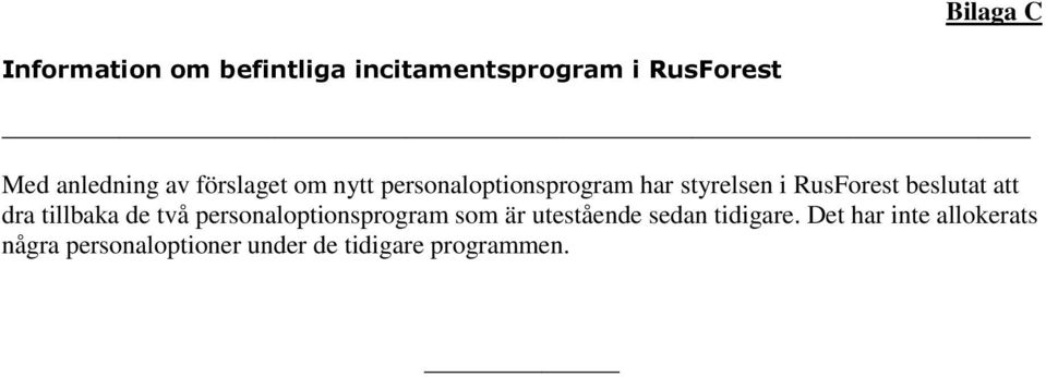 RusForest beslutat att dra tillbaka de två personaloptionsprogram som är