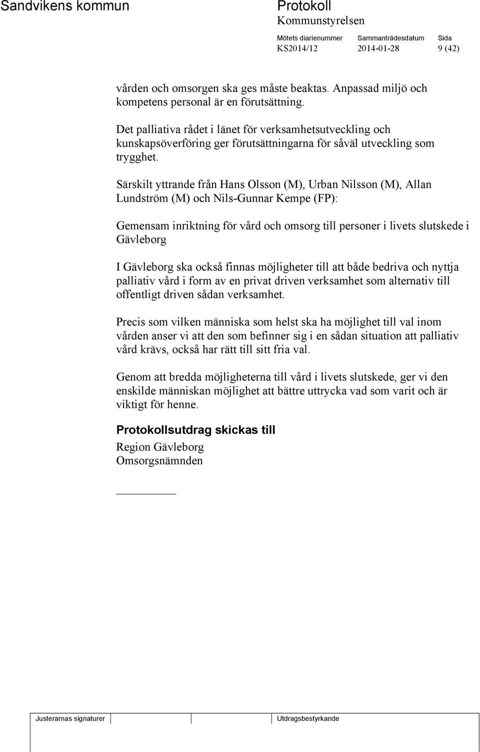 Särskilt yttrande från Hans Olsson (M), Urban Nilsson (M), Allan Lundström (M) och Nils-Gunnar Kempe (FP): Gemensam inriktning för vård och omsorg till personer i livets slutskede i Gävleborg I