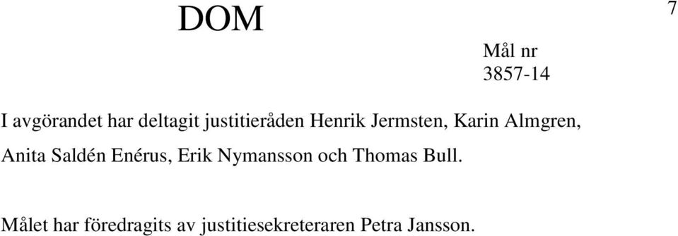 Enérus, Erik Nymansson och Thomas Bull.