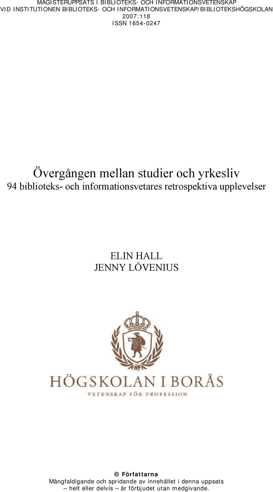 yrkesliv 94 biblioteks- och informationsvetares retrospektiva upplevelser ELIN HALL JENNY LÖVENIUS