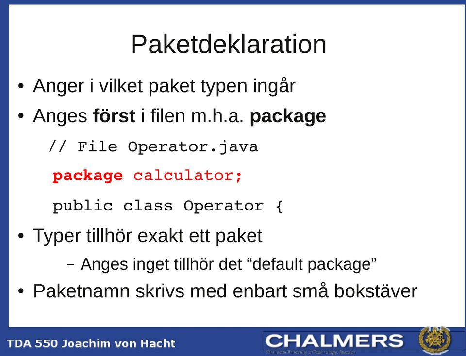 java package calculator; public class Operator { Typer tillhör