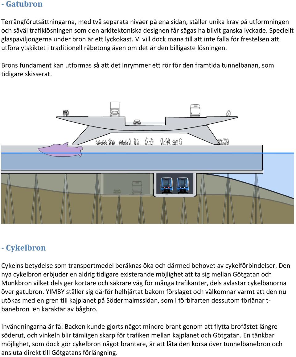 Vi vill dock mana till att inte falla för frestelsen att utföra ytskiktet i traditionell råbetong även om det är den billigaste lösningen.