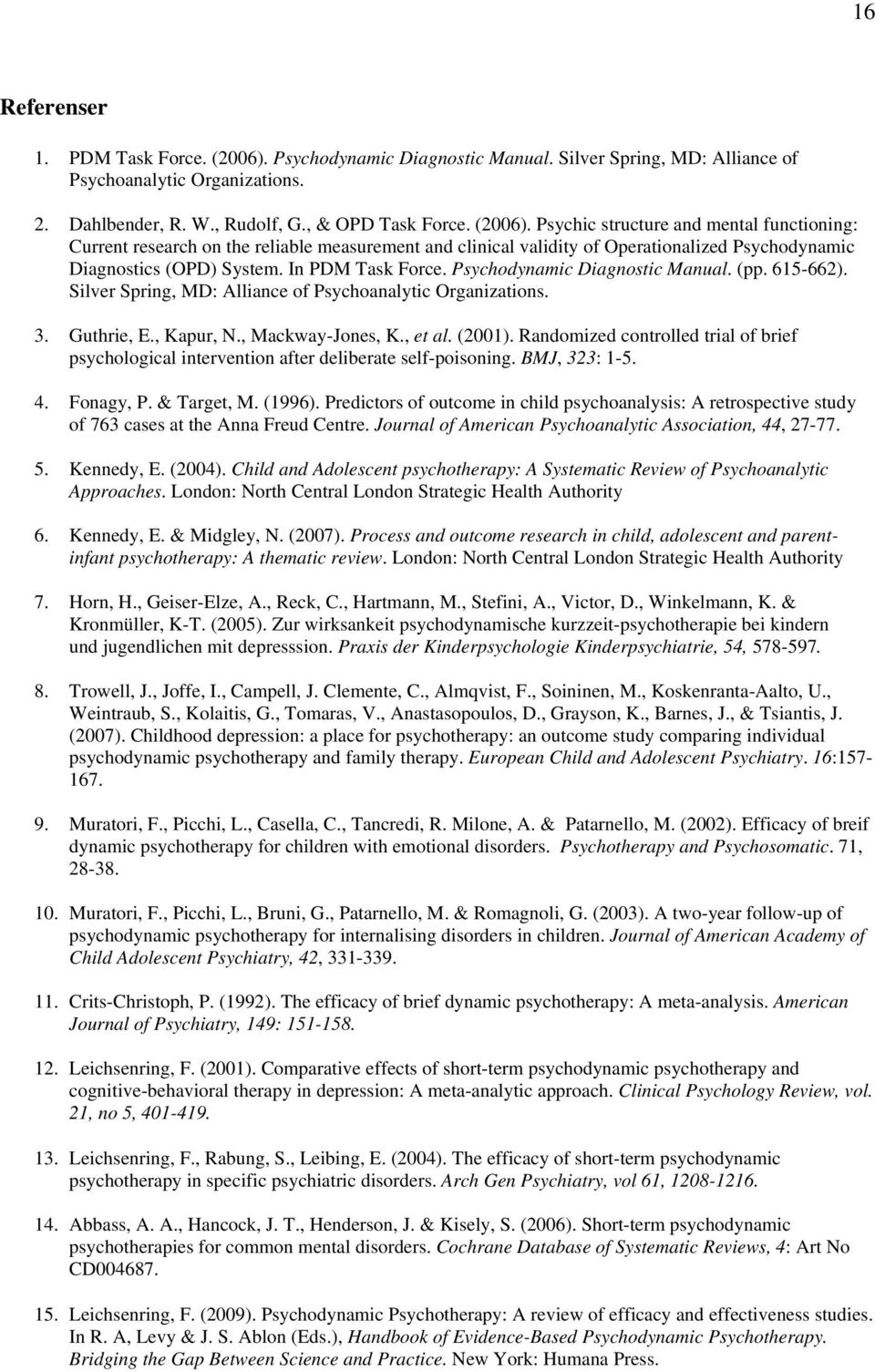 Psychic structure and mental functioning: Current research on the reliable measurement and clinical validity of Operationalized Psychodynamic Diagnostics (OPD) System. In PDM Task Force.