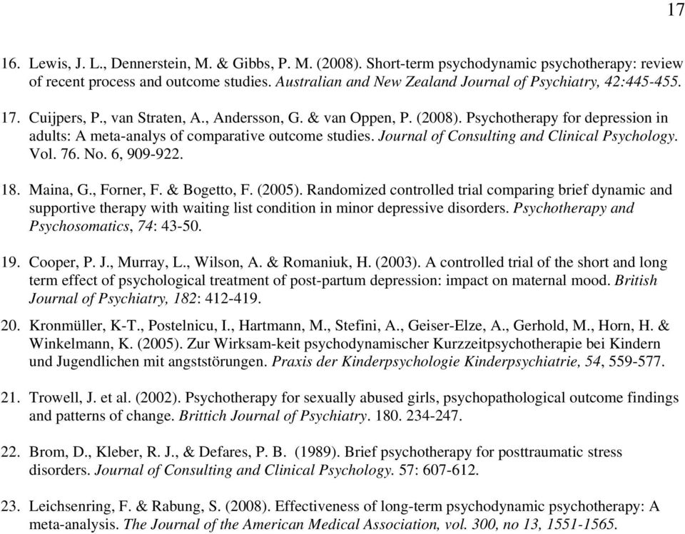 Psychotherapy for depression in adults: A meta-analys of comparative outcome studies. Journal of Consulting and Clinical Psychology. Vol. 76. No. 6, 909-922. 18. Maina, G., Forner, F. & Bogetto, F.