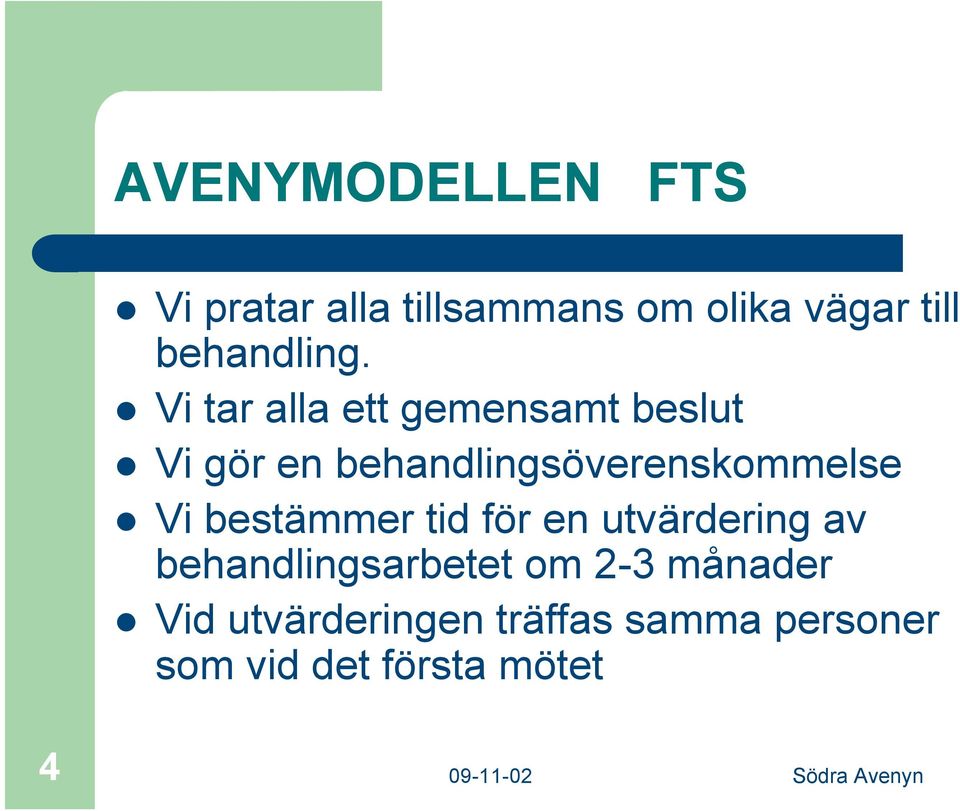 Vi tar alla ett gemensamt beslut Vi gör en behandlingsöverenskommelse