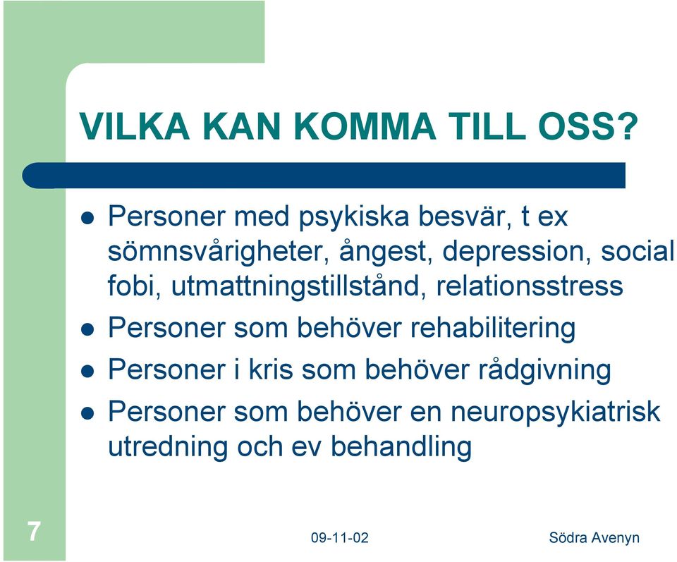 social fobi, utmattningstillstånd, relationsstress Personer som behöver