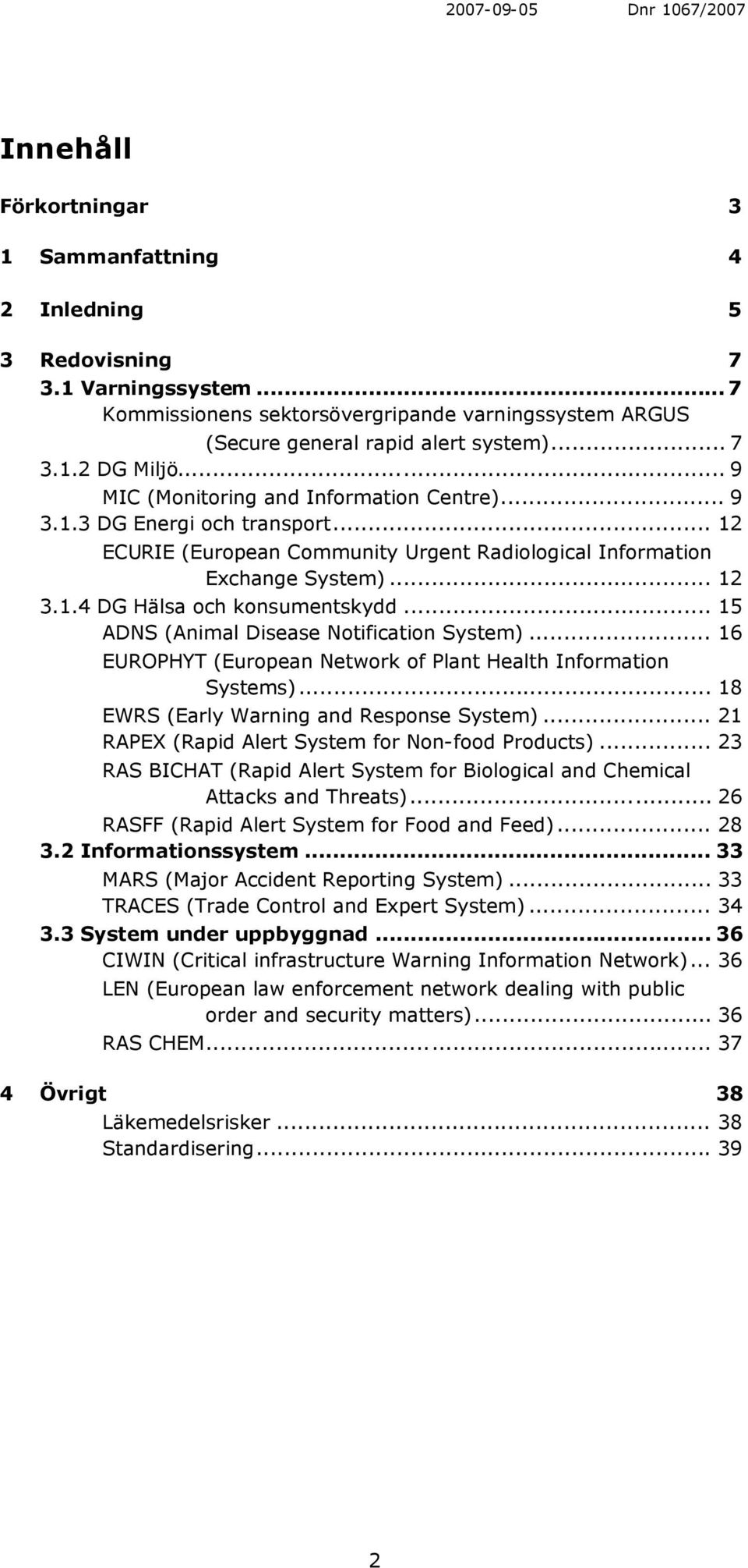 .. 15 ADNS (Animal Disease Notification System)... 16 EUROPHYT (European Network of Plant Health Information Systems)... 18 EWRS (Early Warning and Response System).