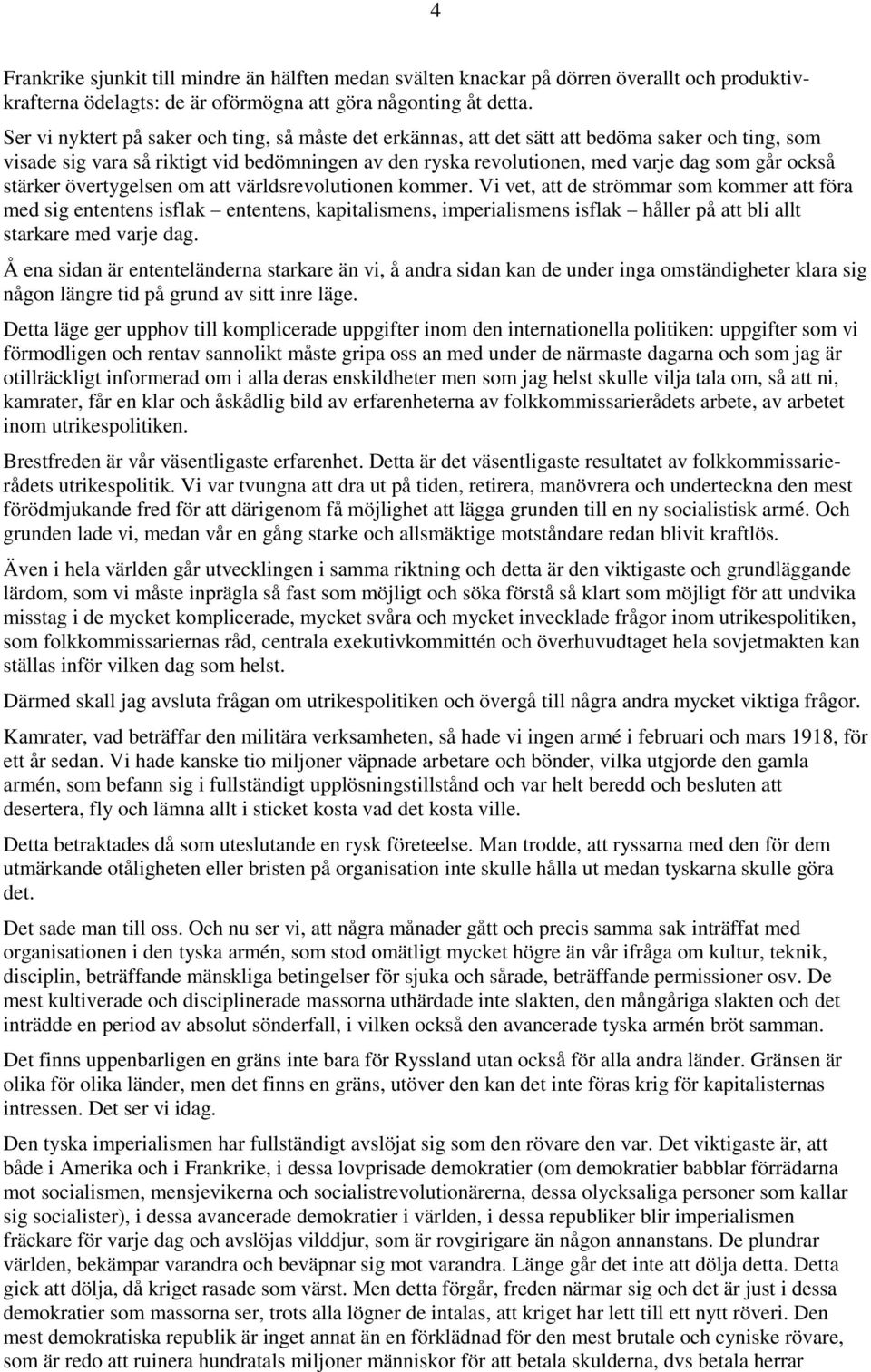 stärker övertygelsen om att världsrevolutionen kommer.