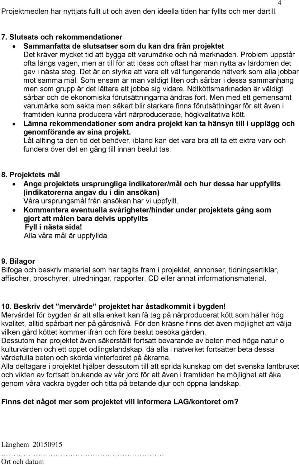 Problem uppstår ofta längs vägen, men är till för att lösas och oftast har man nytta av lärdomen det gav i nästa steg.