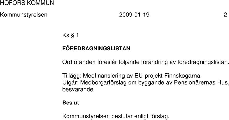 Tillägg: Medfinansiering av EU-projekt Finnskogarna.