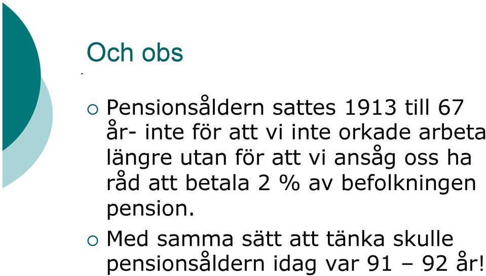 oss ha råd att betala 2 % av befolkningen pension.