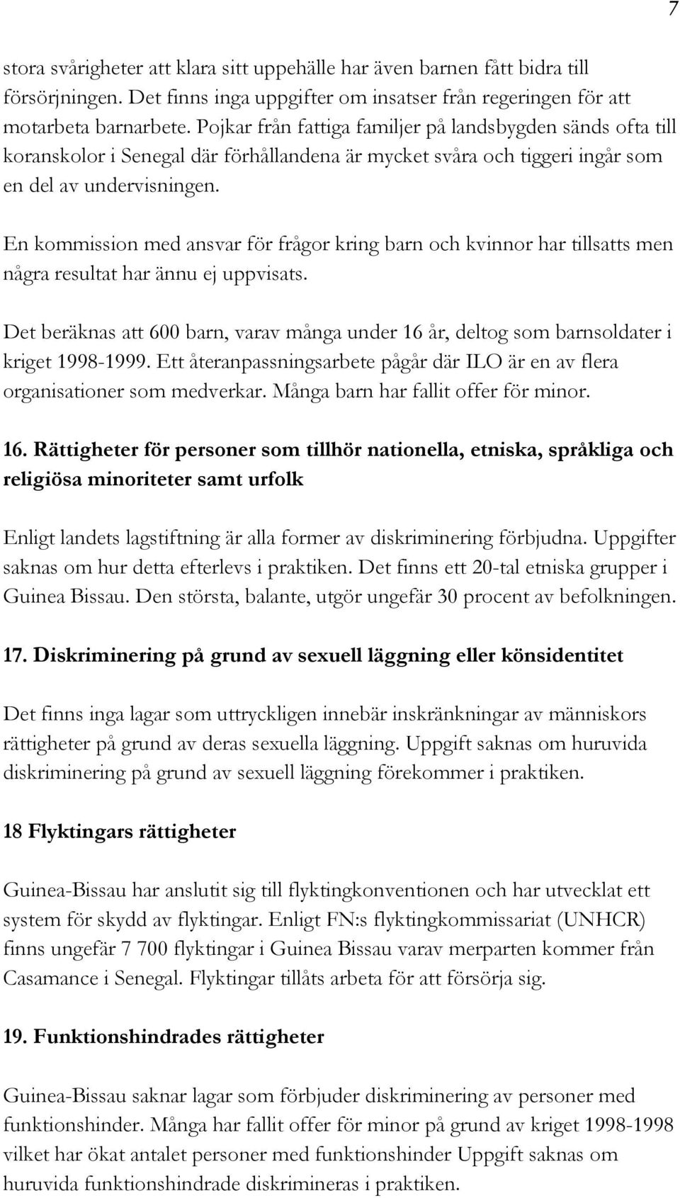 En kommission med ansvar för frågor kring barn och kvinnor har tillsatts men några resultat har ännu ej uppvisats.