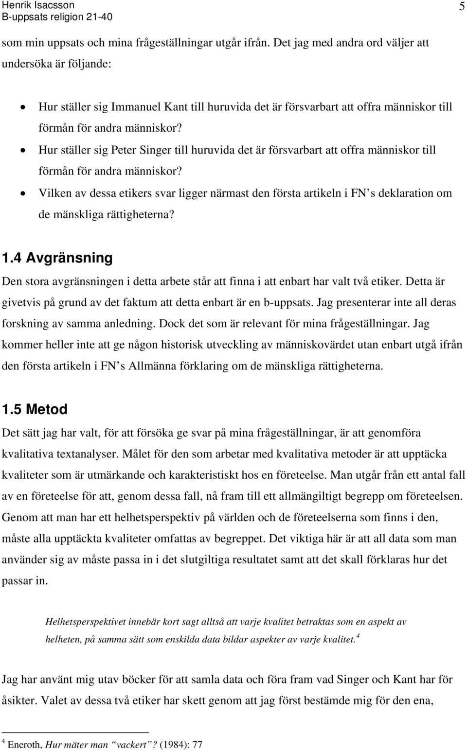 Hur ställer sig Peter Singer till huruvida det är försvarbart att offra människor till förmån för andra människor?