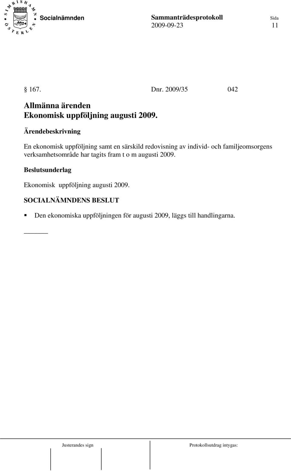 En ekonomisk uppföljning samt en särskild redovisning av individ- och