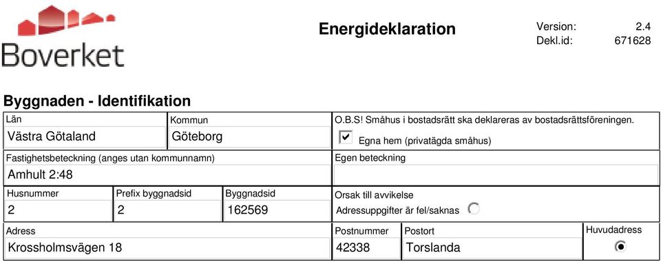 kommunnamn) Amhult 2:48 O.B.S! Småhus i bostadsrätt ska deklareras av bostadsrättsföreningen.