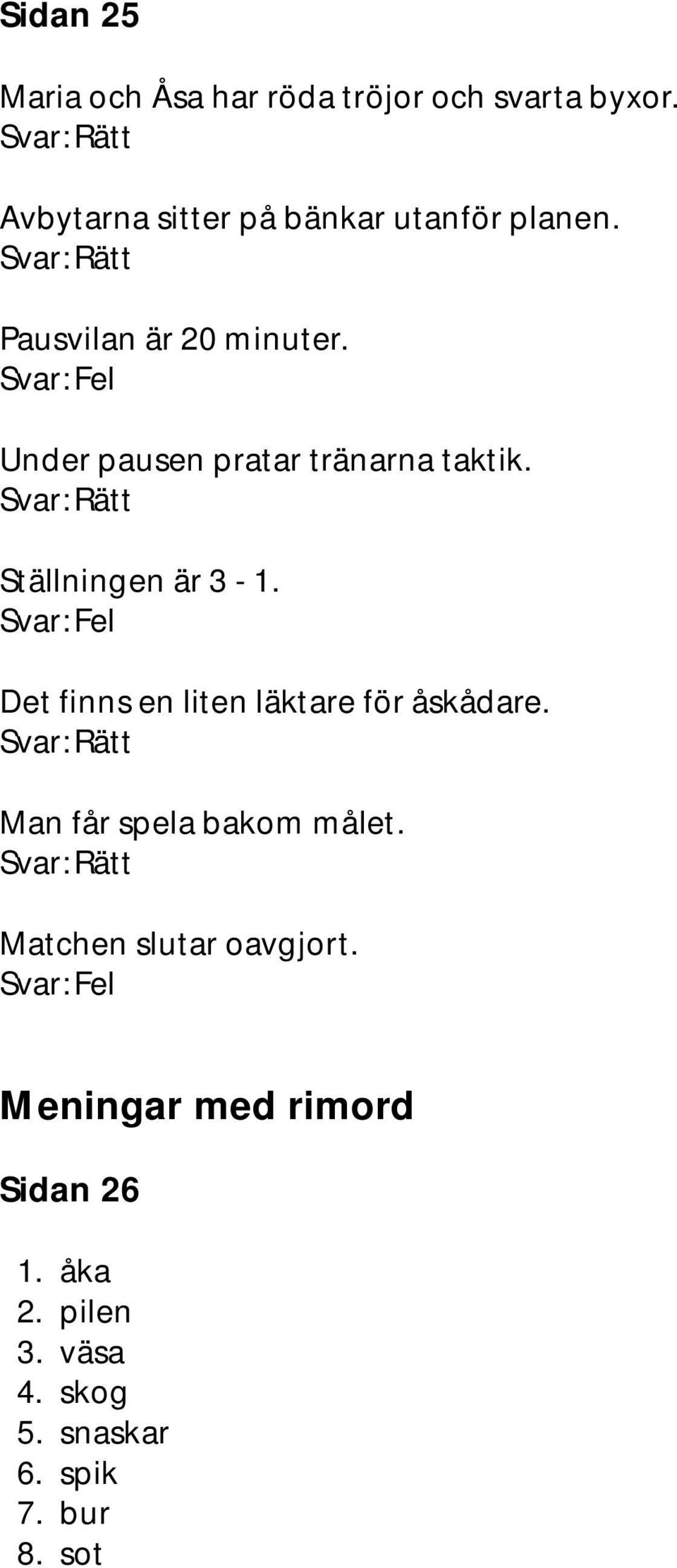 Under pausen pratar tränarna taktik. Ställningen är 3-1.