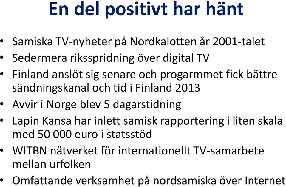 Norge blev 5 dagarstidning Lapin Kansa har inlett samisk rapportering i liten skala med 50 000 euro i