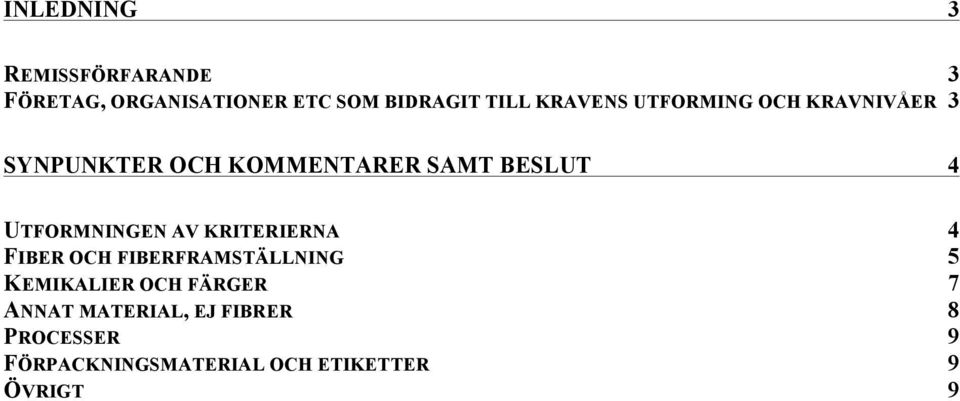 UTFORMNINGEN AV KRITERIERNA FIBER OCH FIBERFRAMSTÄLLNING KEMIKALIER OCH FÄRGER