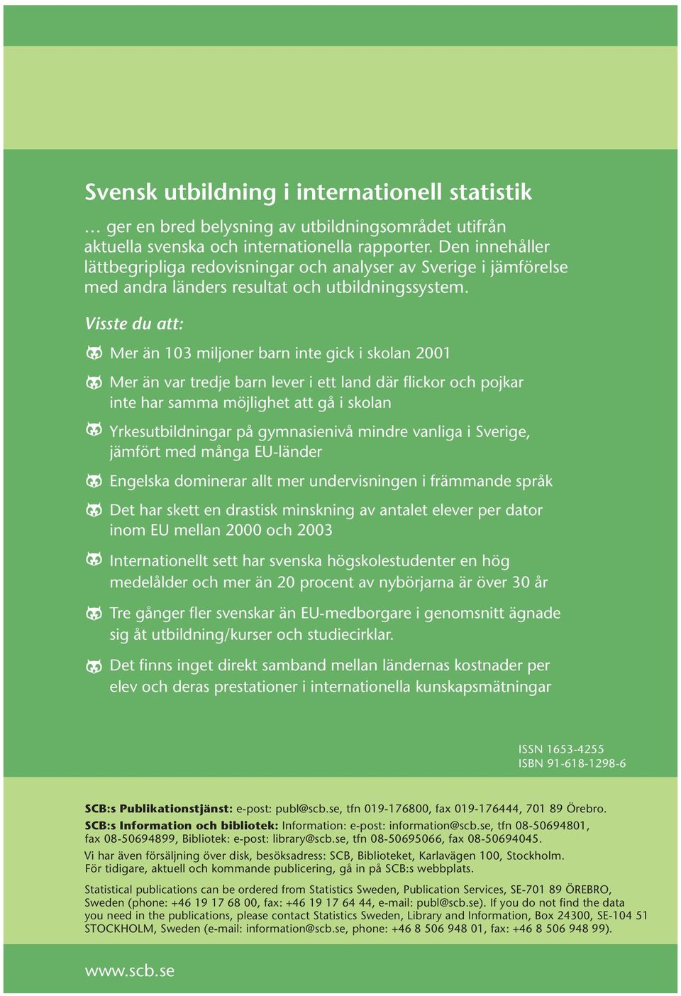 Visste du att: Mer än 103 miljoner barn inte gick i skolan 2001 Mer än var tredje barn lever i ett land där flickor och pojkar inte har samma möjlighet att gå i skolan Yrkesutbildningar på