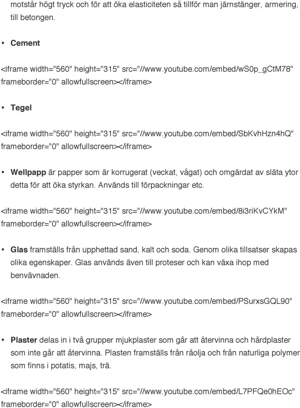 com/embed/sbkvhhzn4hq" Wellpapp är papper som är korrugerat (veckat, vågat) och omgärdat av släta ytor detta för att öka styrkan. Används till förpackningar etc.