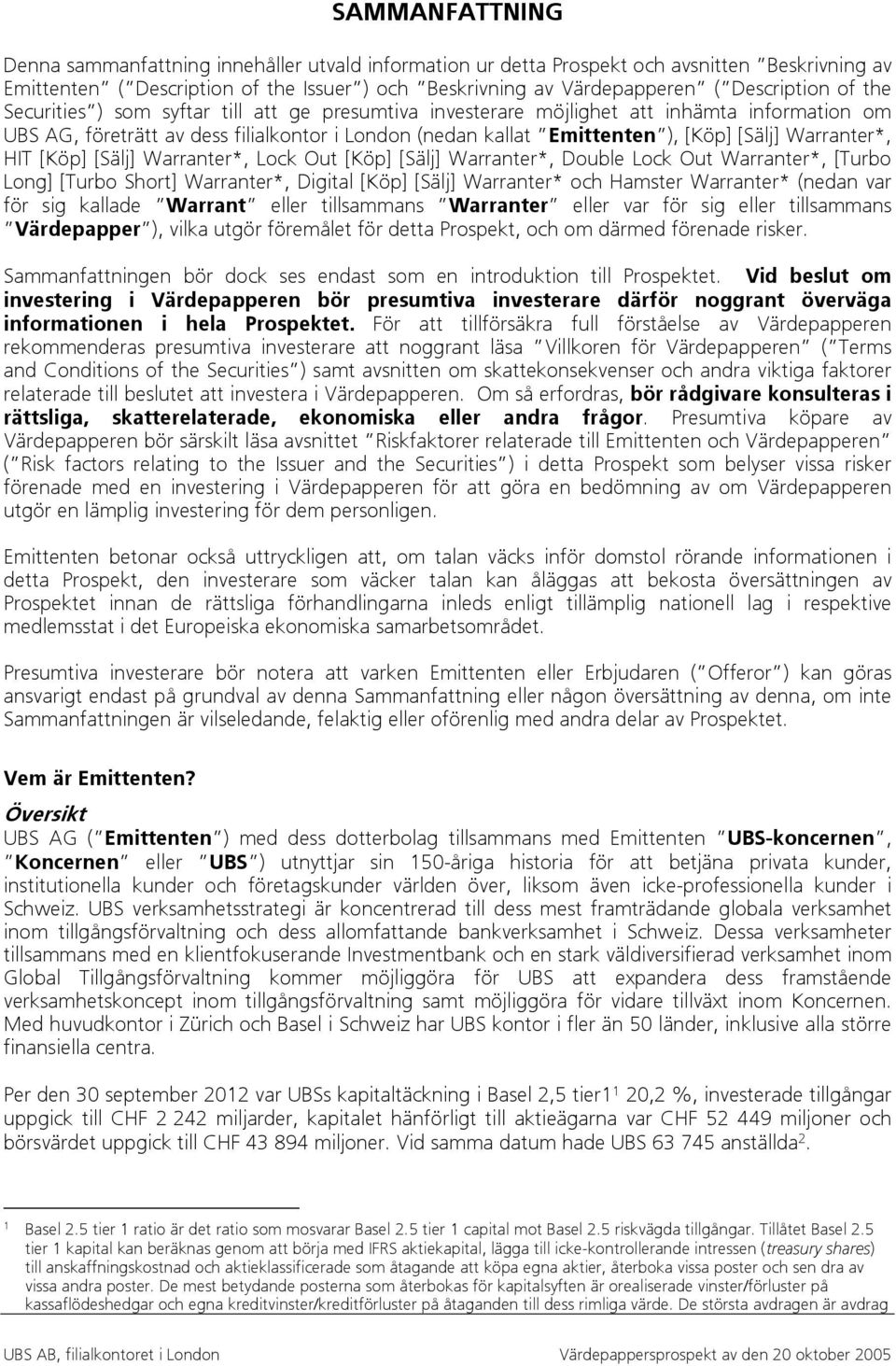 [Sälj] Warranter*, HIT [Köp] [Sälj] Warranter*, Lock Out [Köp] [Sälj] Warranter*, Double Lock Out Warranter*, [Turbo Long] [Turbo Short] Warranter*, Digital [Köp] [Sälj] Warranter* och Hamster