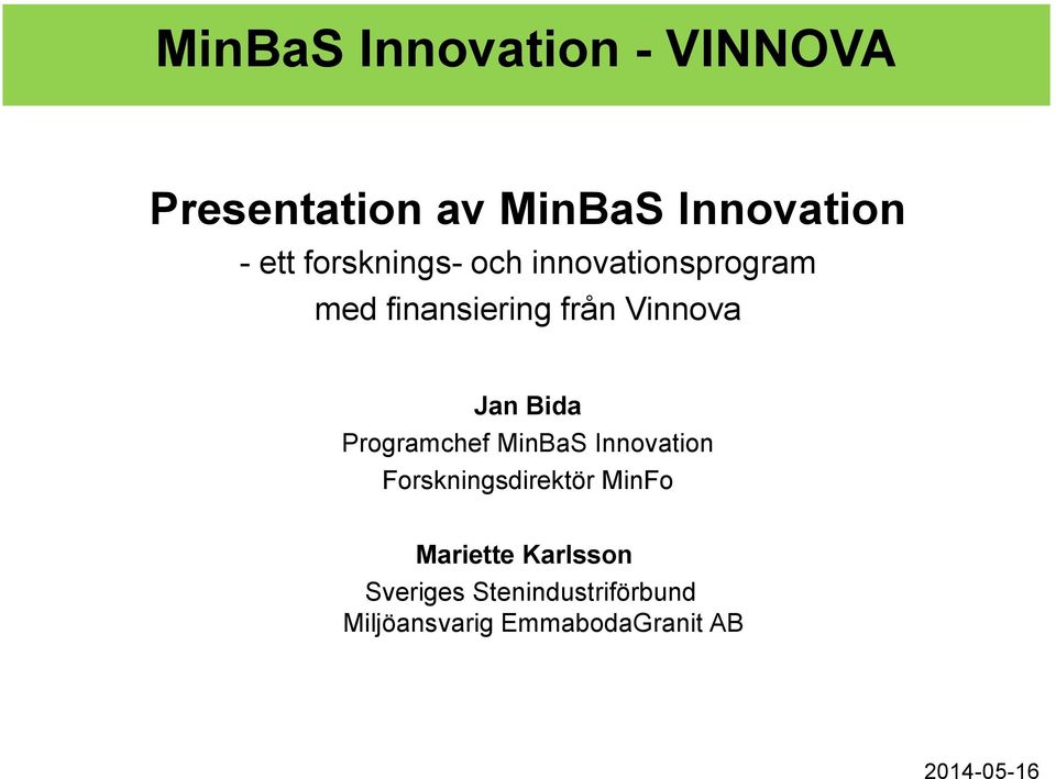 Programchef MinBaS Innovation Forskningsdirektör MinFo Mariette