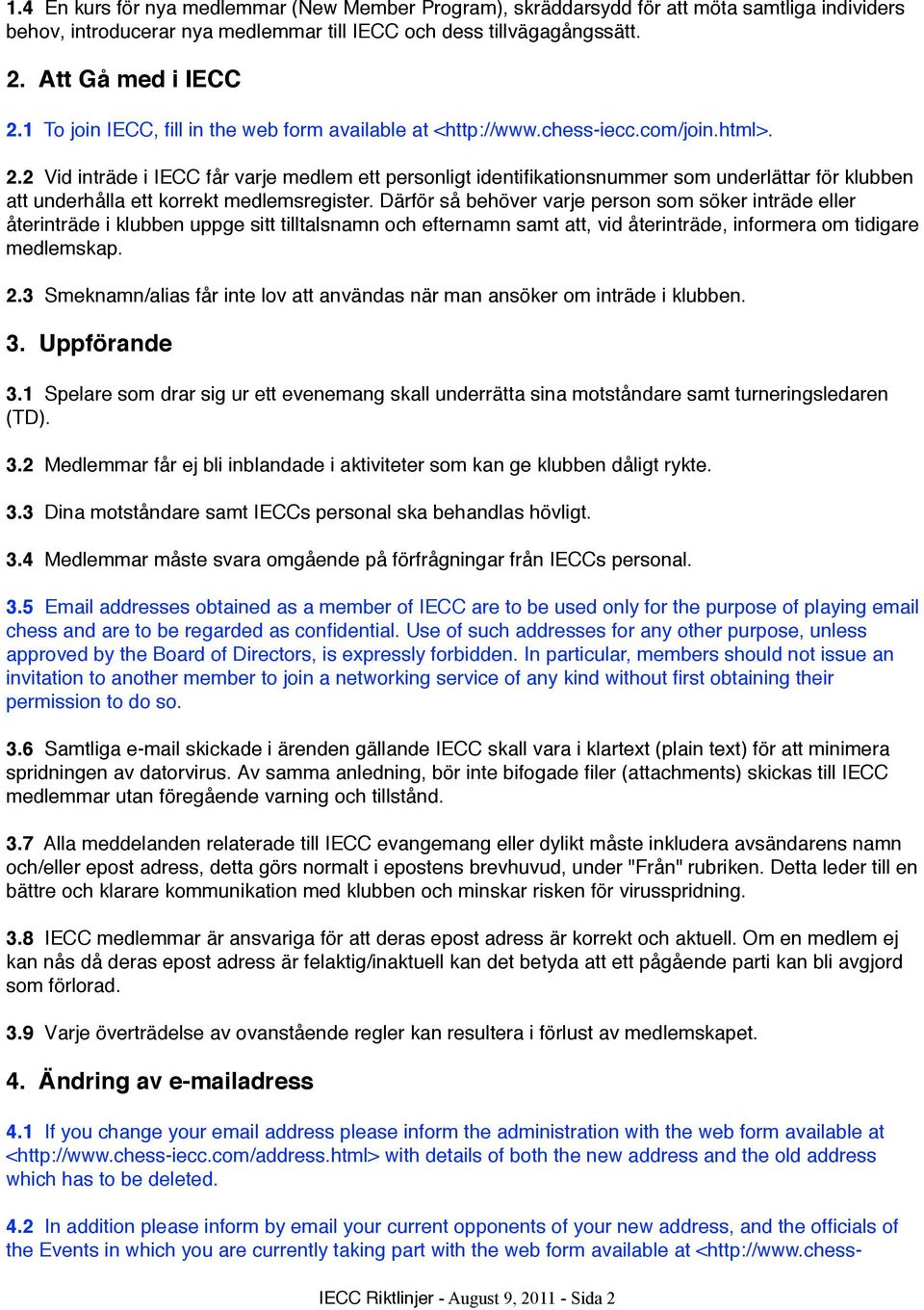 2 Vid inträde i IECC får varje medlem ett personligt identifikationsnummer som underlättar för klubben att underhålla ett korrekt medlemsregister.