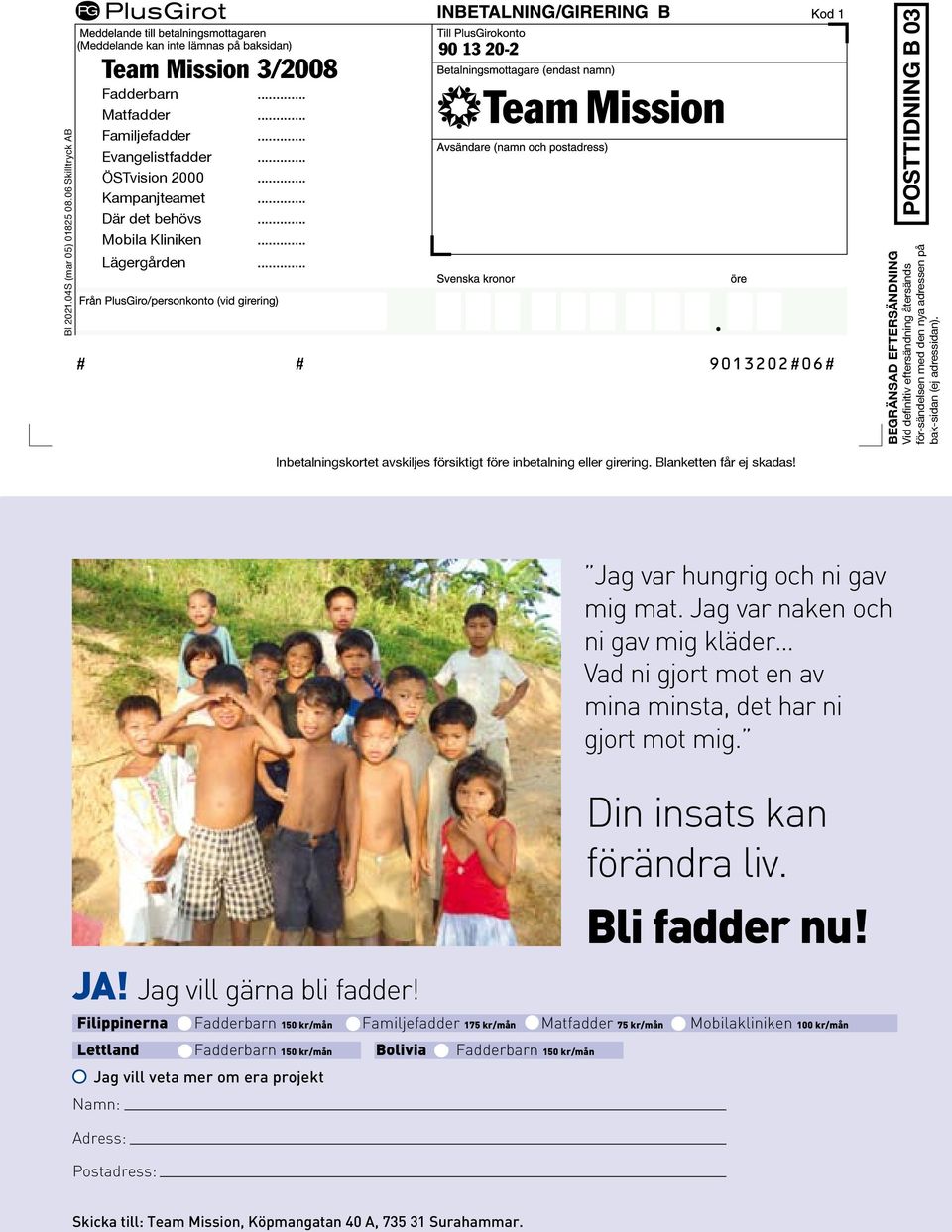 .. 90 13 20-2 9013202 06 Posttidning B 03 Begränsad eftersändning Vid definitiv eftersändning återsänds för-sändelsen