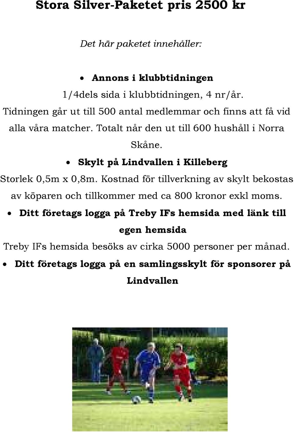 Skylt på Lindvallen i Killeberg Storlek 0,5m x 0,8m.