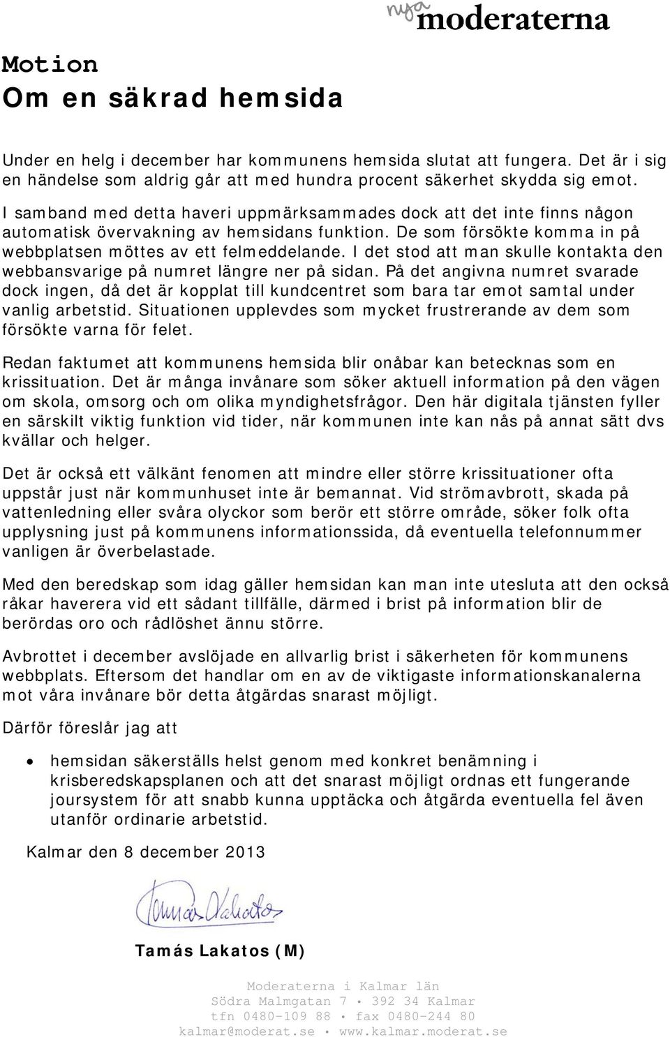 I det stod att man skulle kontakta den webbansvarige på numret längre ner på sidan.