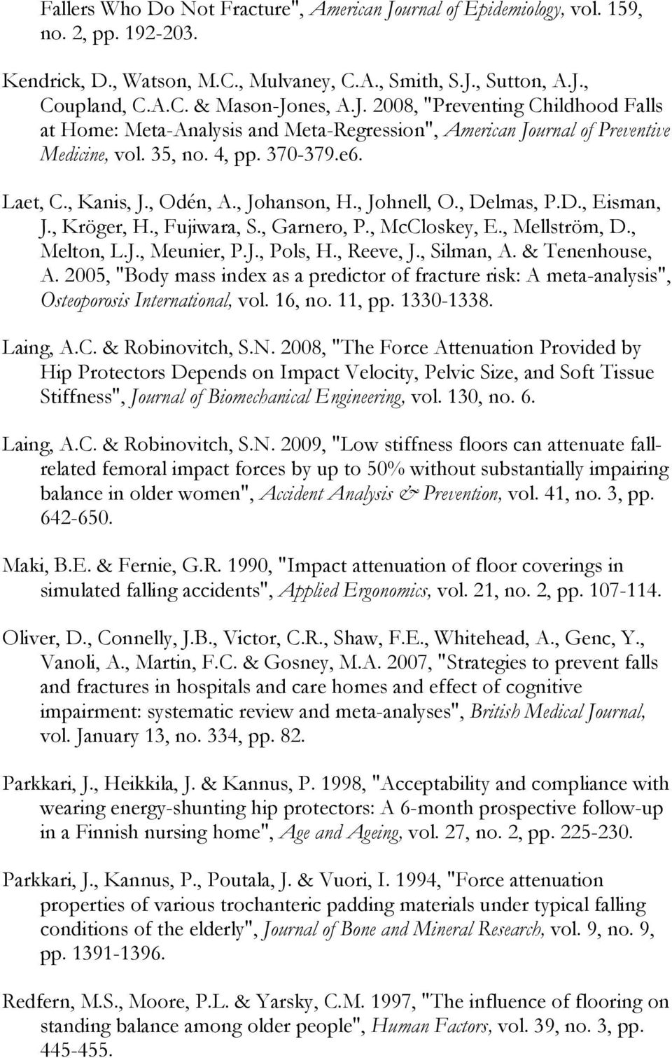 , Johnell, O., Delmas, P.D., Eisman, J., Kröger, H., Fujiwara, S., Garnero, P., McCloskey, E., Mellström, D., Melton, L.J., Meunier, P.J., Pols, H., Reeve, J., Silman, A. & Tenenhouse, A.