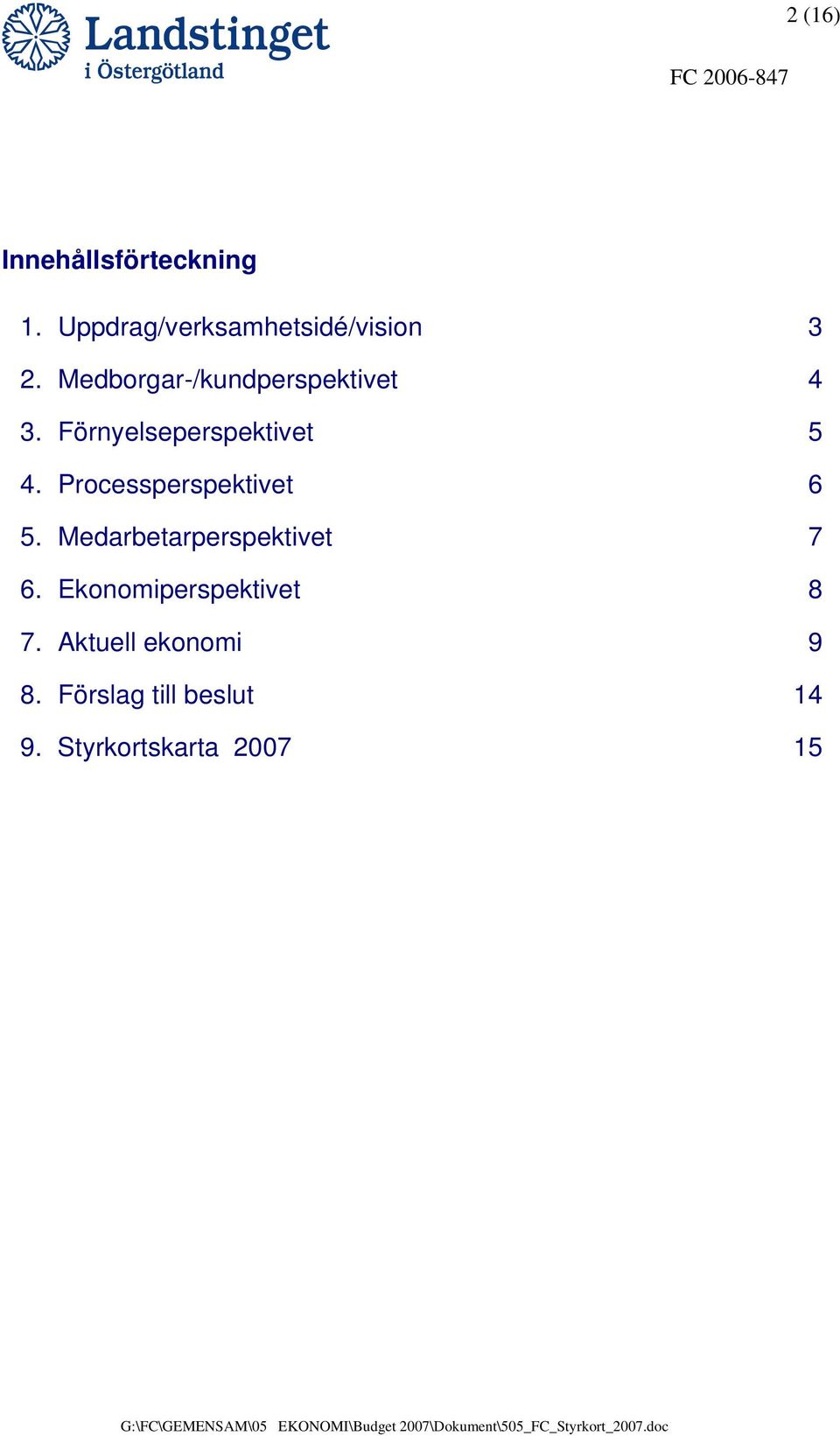 Processperspektivet 6 5. Medarbetarperspektivet 7 6.