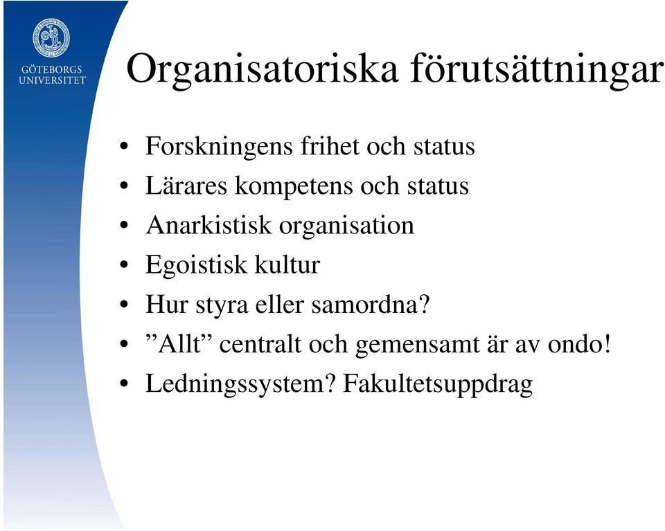 organisation Egoistisk kultur Hur styra eller samordna?