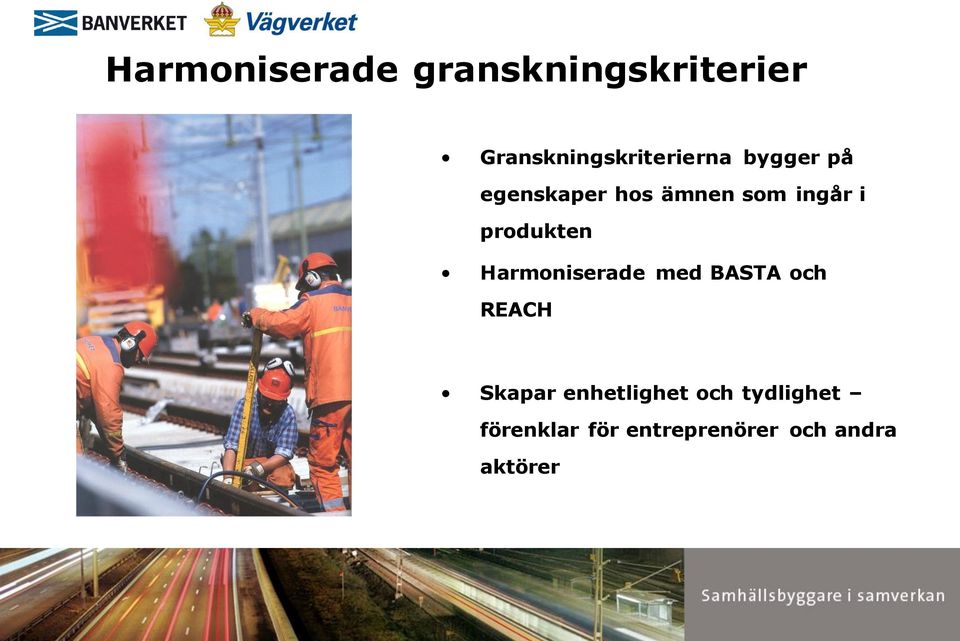 som ingår i produkten Harmoniserade med BASTA och REACH