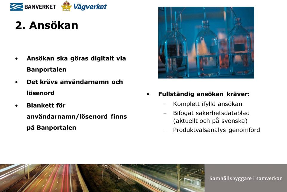 Banportalen Fullständig ansökan kräver: Komplett ifylld ansökan