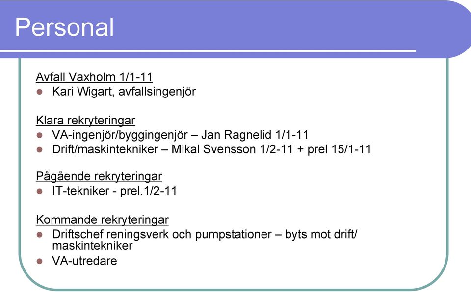 1/2-11 + prel 15/1-11 Pågående rekryteringar l IT-tekniker - prel.